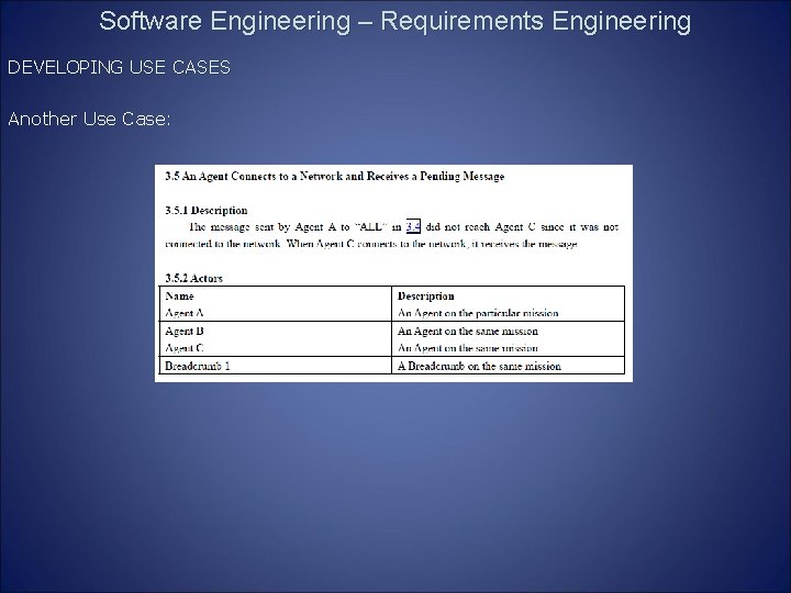 Software Engineering – Requirements Engineering DEVELOPING USE CASES Another Use Case: 