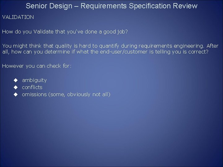 Senior Design – Requirements Specification Review VALIDATION How do you Validate that you’ve done