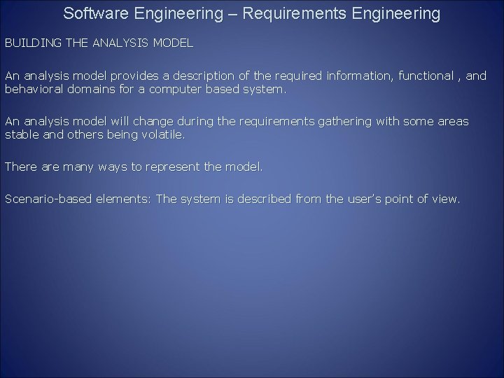 Software Engineering – Requirements Engineering BUILDING THE ANALYSIS MODEL An analysis model provides a