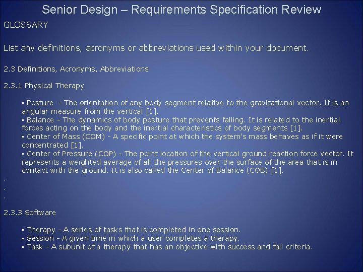 Senior Design – Requirements Specification Review GLOSSARY List any definitions, acronyms or abbreviations used