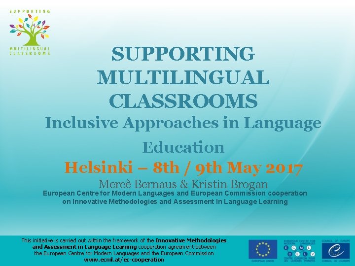 SUPPORTING MULTILINGUAL CLASSROOMS Inclusive Approaches in Language Education Helsinki – 8 th / 9