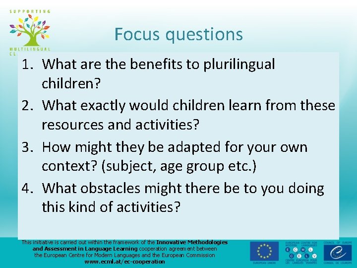 Focus questions 1. What are the benefits to plurilingual children? 2. What exactly would