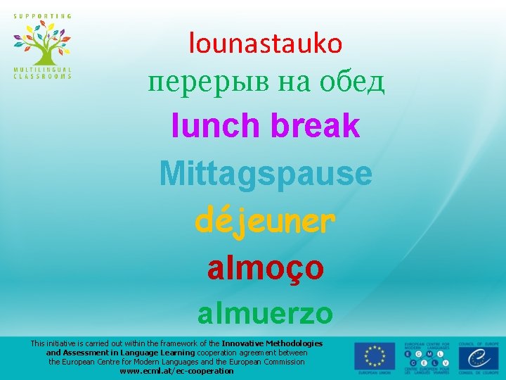 lounastauko перерыв на обед lunch break Mittagspause déjeuner almoço almuerzo This initiative is carried