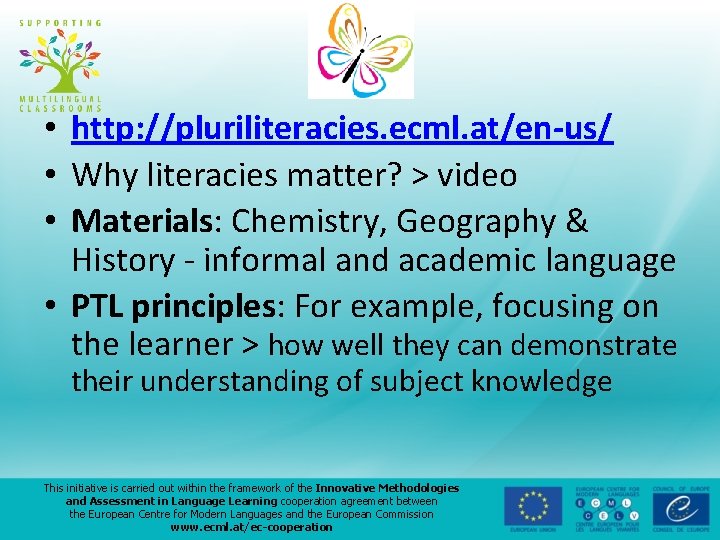  • http: //pluriliteracies. ecml. at/en-us/ • Why literacies matter? > video • Materials: