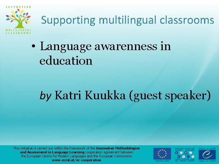Supporting multilingual classrooms • Language awarenness in education by Katri Kuukka (guest speaker) This