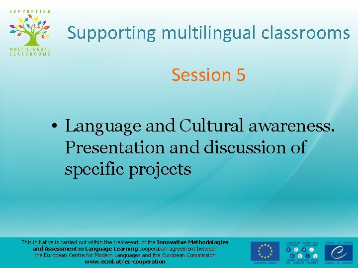 Supporting multilingual classrooms Session 5 • Language and Cultural awareness. Presentation and discussion of