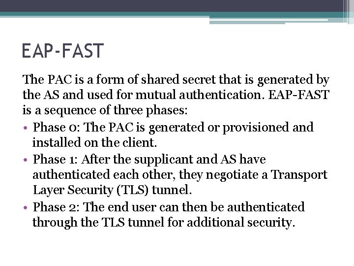 EAP-FAST The PAC is a form of shared secret that is generated by the