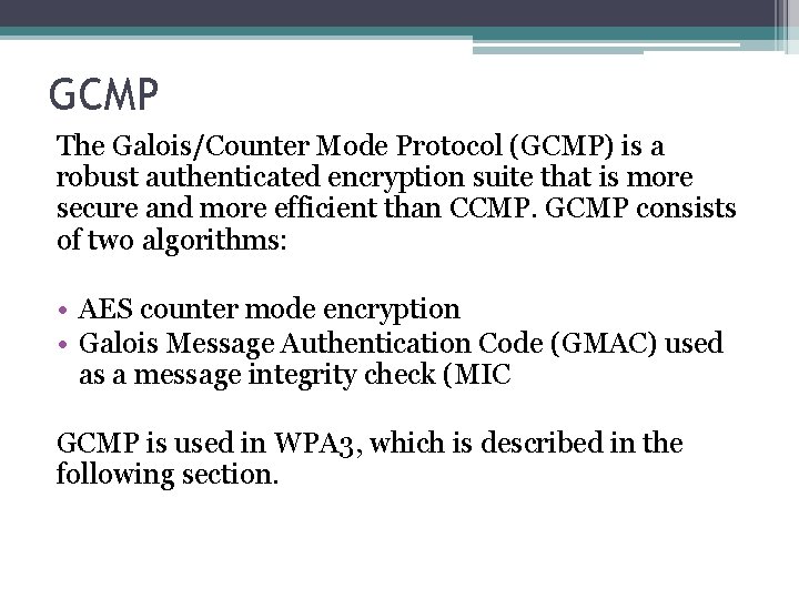 GCMP The Galois/Counter Mode Protocol (GCMP) is a robust authenticated encryption suite that is