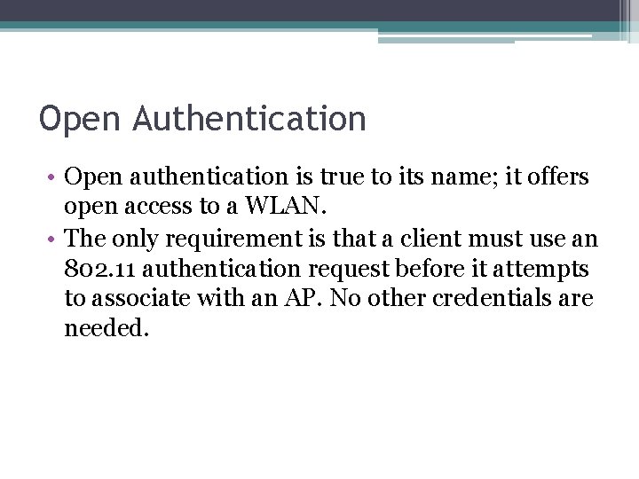 Open Authentication • Open authentication is true to its name; it offers open access