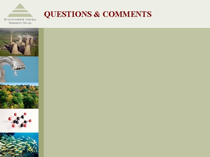 Environmental Literacy Research Group QUESTIONS & COMMENTS 