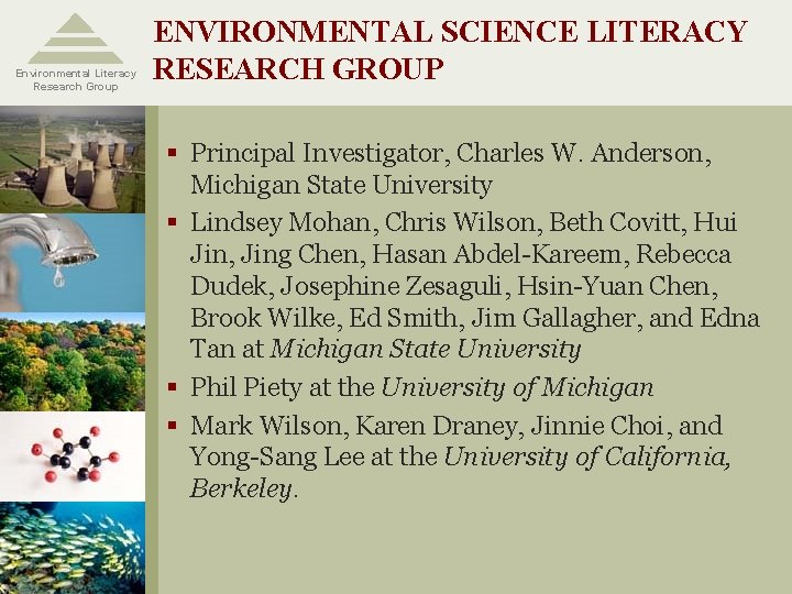 Environmental Literacy Research Group ENVIRONMENTAL SCIENCE LITERACY RESEARCH GROUP § Principal Investigator, Charles W.