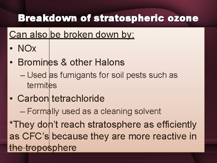 Breakdown of stratospheric ozone Can also be broken down by: • NOx • Bromines