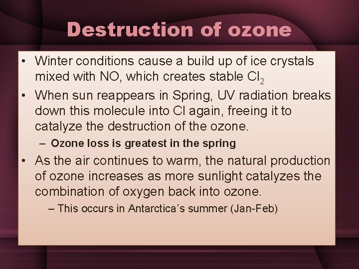 Destruction of ozone • Winter conditions cause a build up of ice crystals mixed