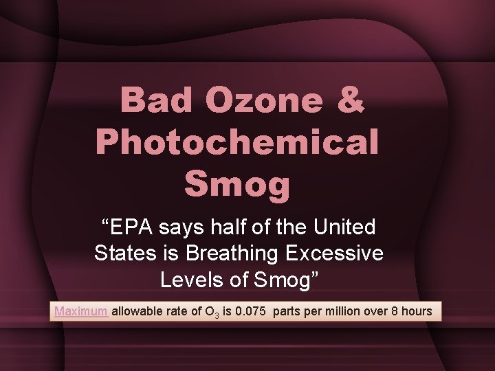Bad Ozone & Photochemical Smog “EPA says half of the United States is Breathing