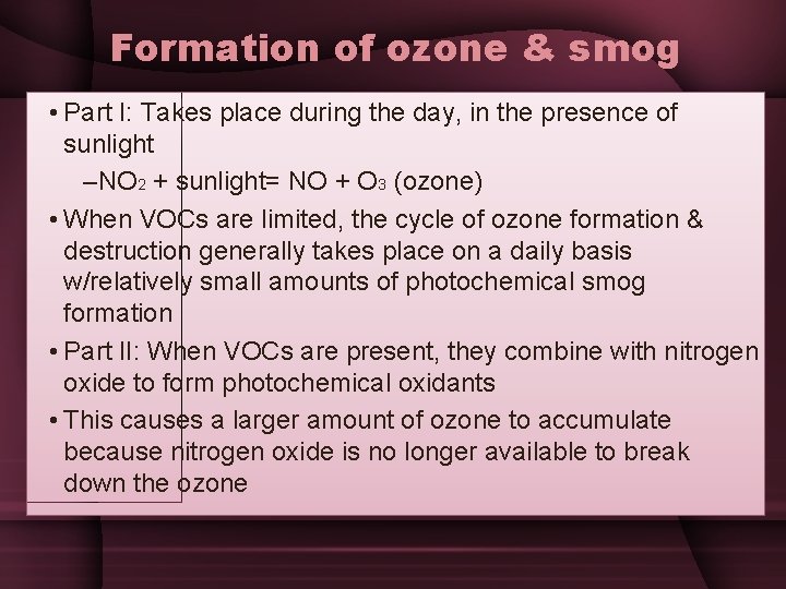 Formation of ozone & smog • Part I: Takes place during the day, in