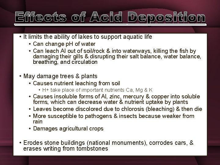 Effects of Acid Deposition • It limits the ability of lakes to support aquatic