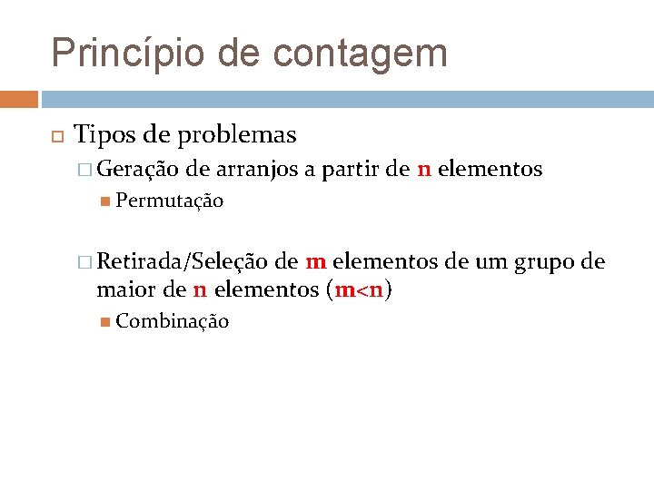 Princípio de contagem Tipos de problemas � Geração de arranjos a partir de n