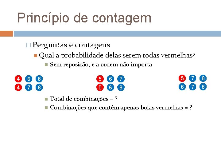 Princípio de contagem � Perguntas Qual e contagens a probabilidade delas serem todas vermelhas?