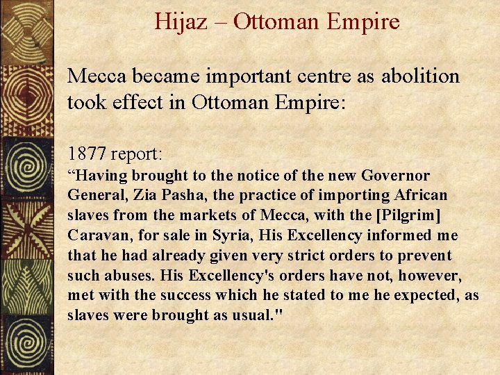 Hijaz – Ottoman Empire Mecca became important centre as abolition took effect in Ottoman