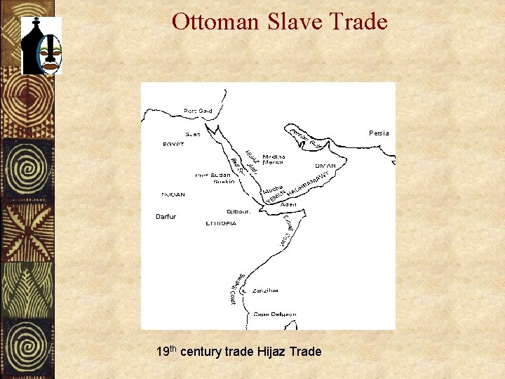 Ottoman Slave Trade Persia Darfur 19 th century trade Hijaz Trade 