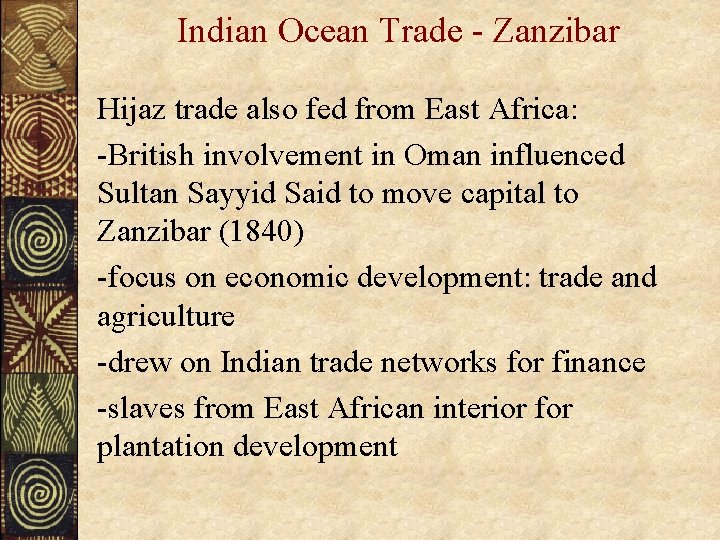Indian Ocean Trade - Zanzibar Hijaz trade also fed from East Africa: -British involvement