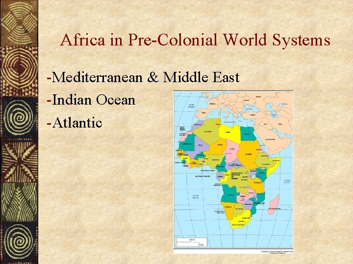 Africa in Pre-Colonial World Systems -Mediterranean & Middle East -Indian Ocean -Atlantic 