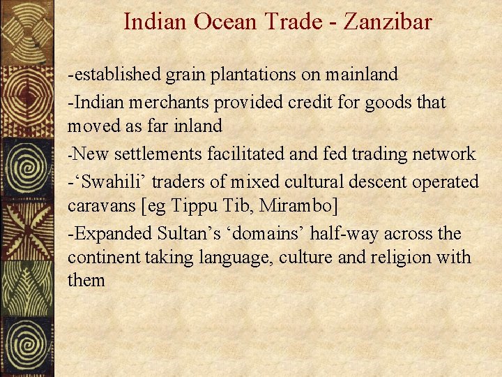 Indian Ocean Trade - Zanzibar -established grain plantations on mainland -Indian merchants provided credit