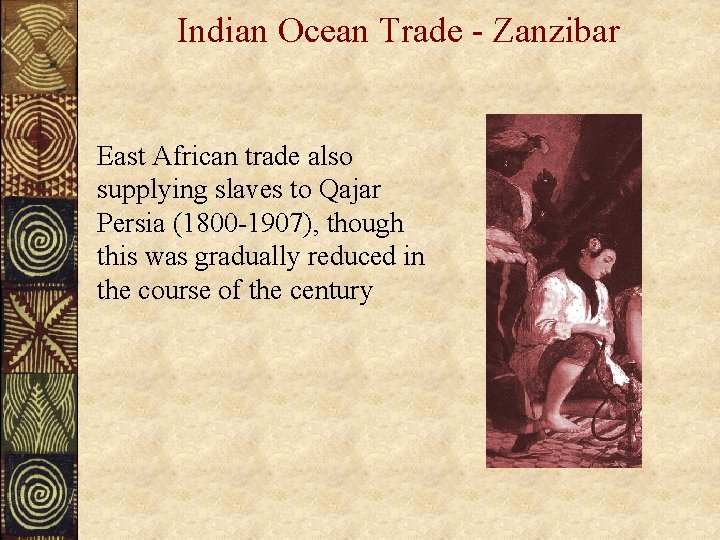 Indian Ocean Trade - Zanzibar East African trade also supplying slaves to Qajar Persia
