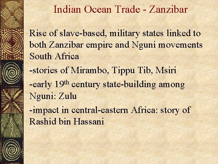 Indian Ocean Trade - Zanzibar Rise of slave-based, military states linked to both Zanzibar