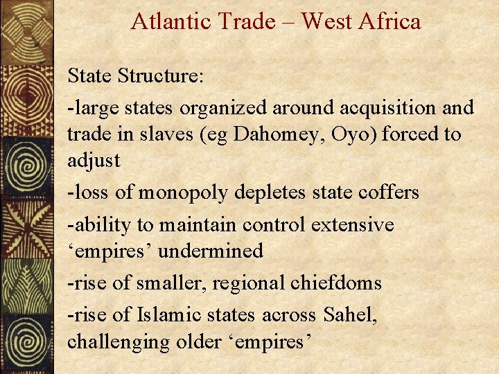 Atlantic Trade – West Africa State Structure: -large states organized around acquisition and trade
