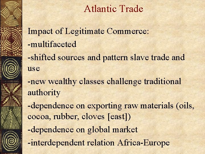 Atlantic Trade Impact of Legitimate Commerce: -multifaceted -shifted sources and pattern slave trade and