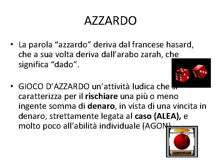 AZZARDO • La parola “azzardo” deriva dal francese hasard, che a sua volta deriva
