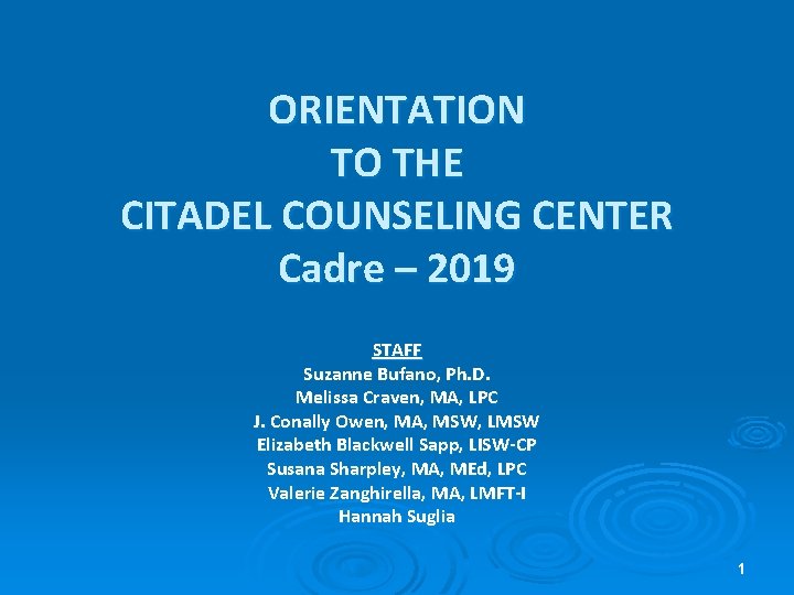 ORIENTATION TO THE CITADEL COUNSELING CENTER Cadre – 2019 STAFF Suzanne Bufano, Ph. D. ORIENTATION TO THE CITADEL COUNSELING CENTER Cadre – 2019 STAFF Suzanne Bufano, Ph. D.