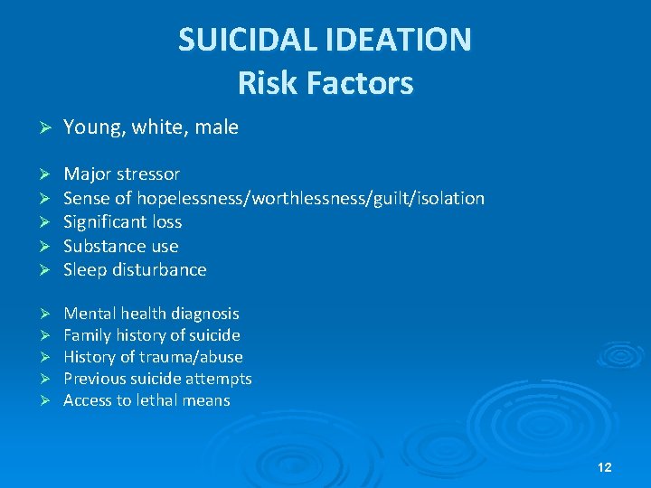 SUICIDAL IDEATION Risk Factors Ø Young, white, male Ø Ø Ø Major stressor Sense SUICIDAL IDEATION Risk Factors Ø Young, white, male Ø Ø Ø Major stressor Sense