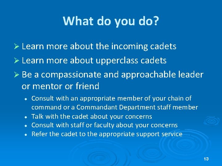 What do you do? Ø Learn more about the incoming cadets Ø Learn more What do you do? Ø Learn more about the incoming cadets Ø Learn more