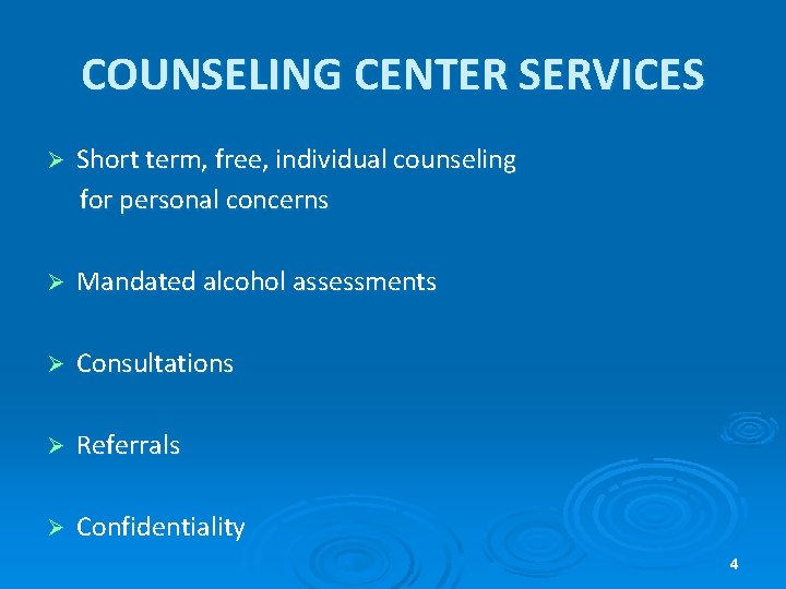 COUNSELING CENTER SERVICES Ø Short term, free, individual counseling for personal concerns Ø Mandated COUNSELING CENTER SERVICES Ø Short term, free, individual counseling for personal concerns Ø Mandated