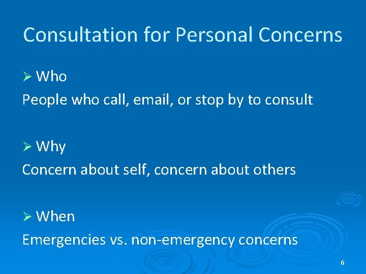 Consultation for Personal Concerns Ø Who People who call, email, or stop by to Consultation for Personal Concerns Ø Who People who call, email, or stop by to
