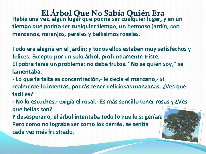 El Árbol Que No Sabía Quién Era Había una vez, algún lugar que podría