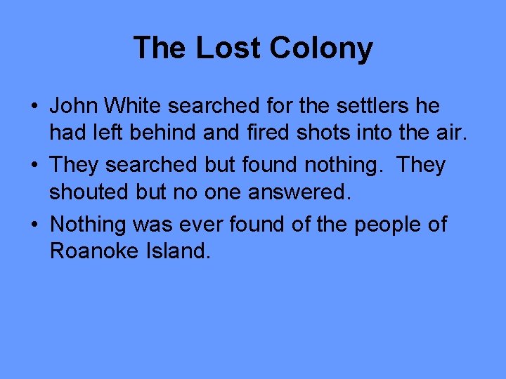 The Lost Colony • John White searched for the settlers he had left behind
