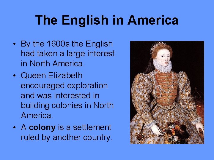The English in America • By the 1600 s the English had taken a