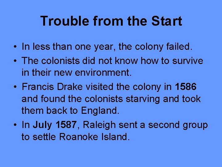 Trouble from the Start • In less than one year, the colony failed. •