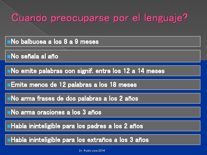 Cuando preocuparse por el lenguaje? n. No balbucea a los 8 a 9 meses