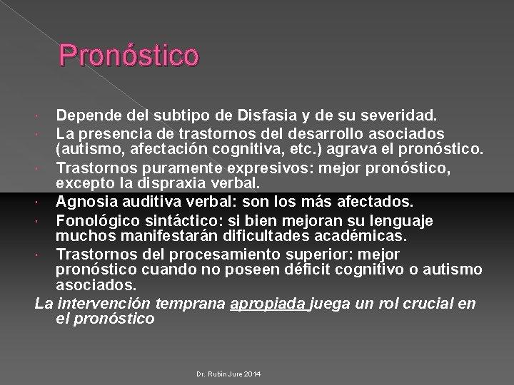 Pronóstico Depende del subtipo de Disfasia y de su severidad. La presencia de trastornos