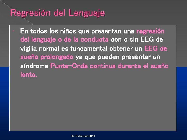 Regresión del Lenguaje En todos los niños que presentan una regresión del lenguaje o