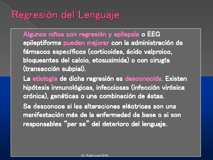 Regresión del Lenguaje Algunos niños con regresión y epilepsia o EEG epileptiforme pueden mejorar