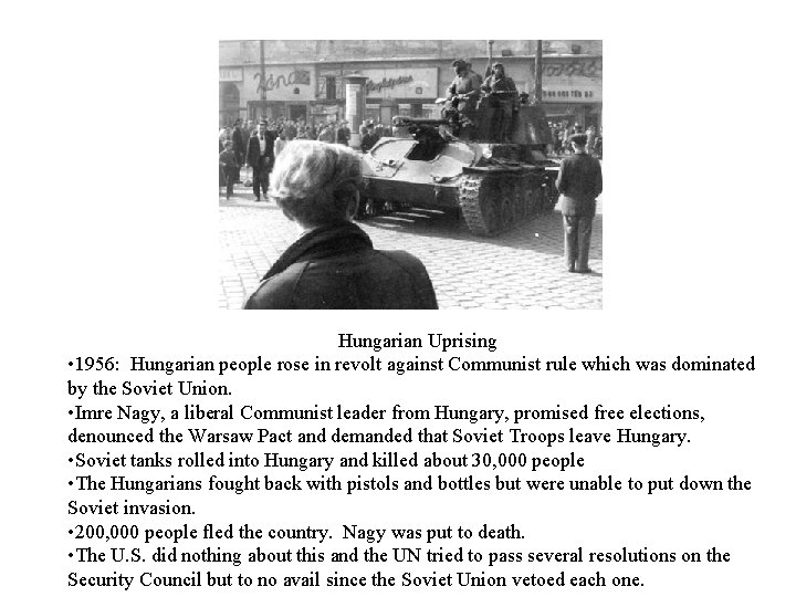 Hungarian Uprising • 1956: Hungarian people rose in revolt against Communist rule which was