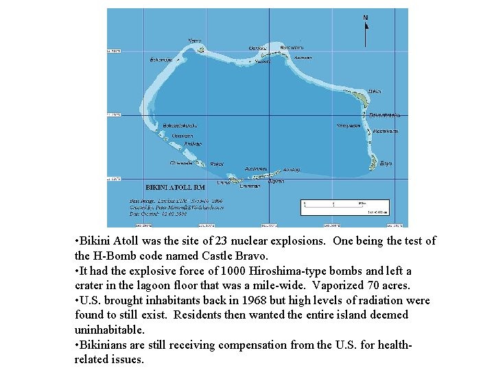  • Bikini Atoll was the site of 23 nuclear explosions. One being the
