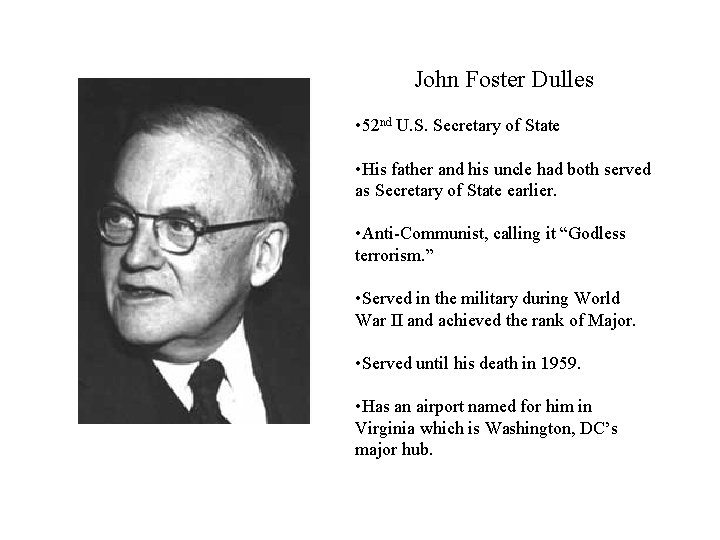 John Foster Dulles • 52 nd U. S. Secretary of State • His father