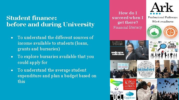 Student finance: before and during University To understand the different sources of income available