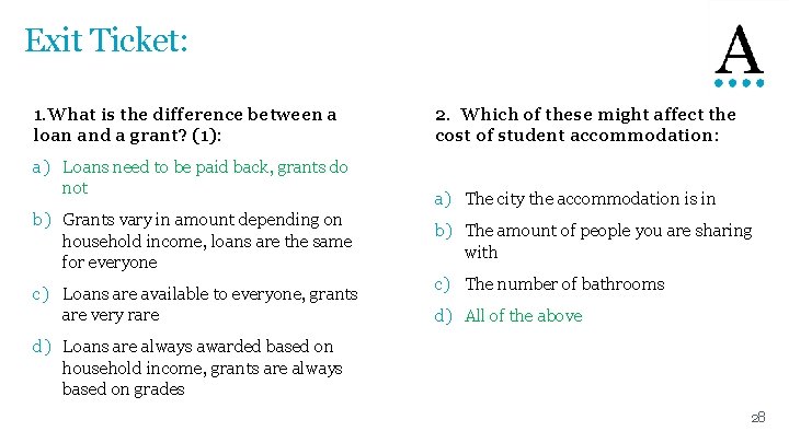Exit Ticket: 1. What is the difference between a loan and a grant? (1):